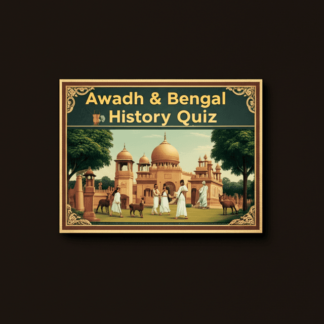 Awadh & Bengal History Quiz