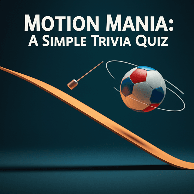 Motion Mania: A Simple Trivia Quiz