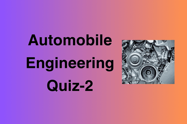 Automobile Engineering Quiz-2