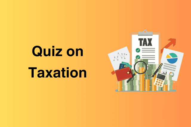 Quiz on Taxation