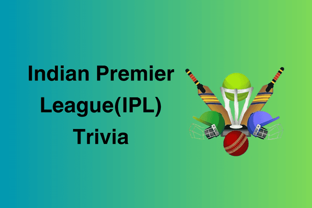 Indian Premier League(IPL) Trivia
