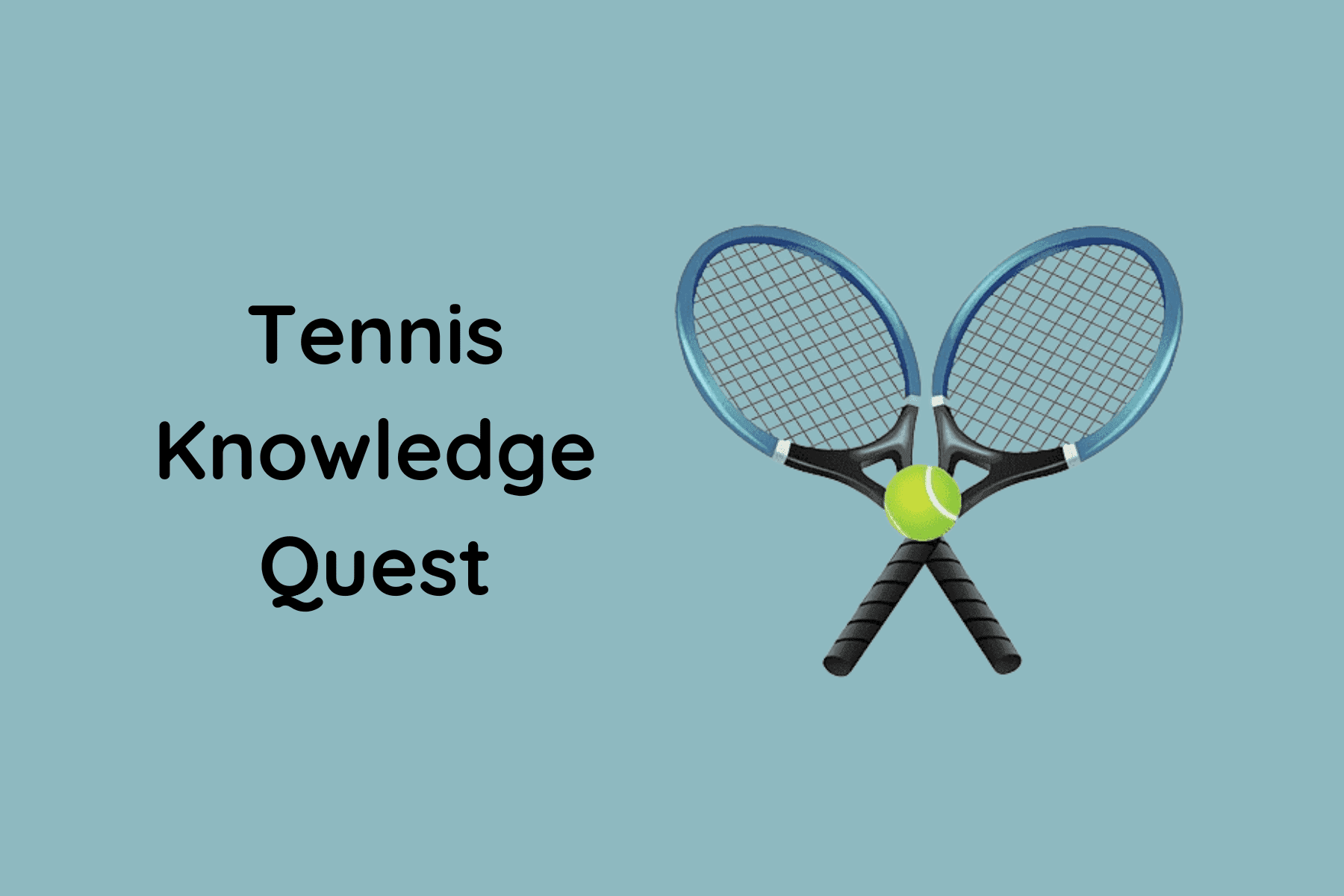 Tennis Knowledge Quest