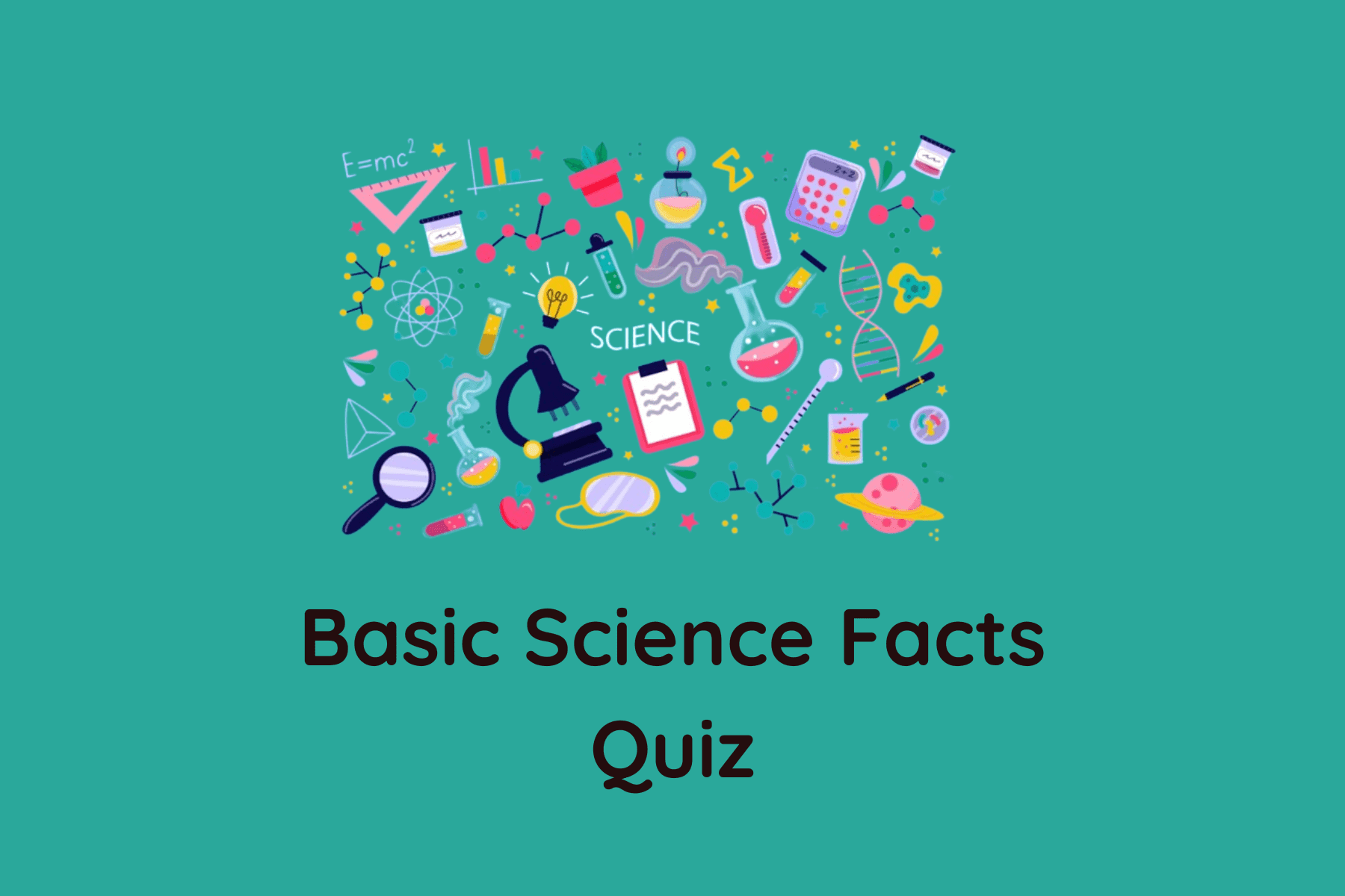Basic Science Facts Quiz