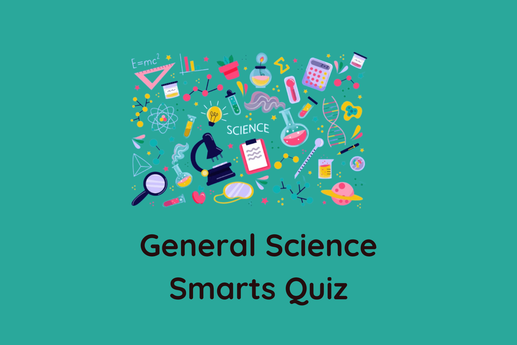 General Science Smarts Quiz