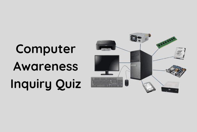 Computer Awareness Inquiry Quiz