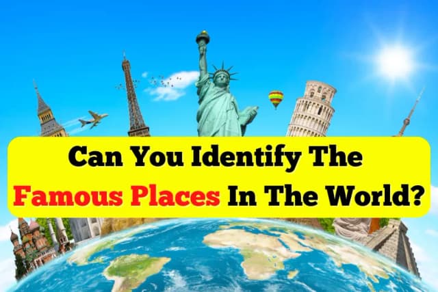 Can You Identify The Famous Places In The World?