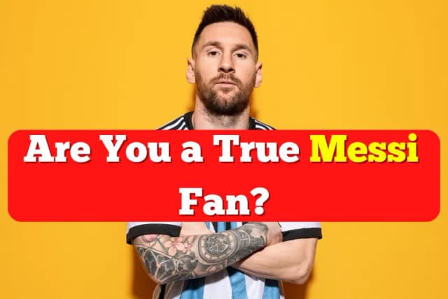 Are You a True Messi Fan?