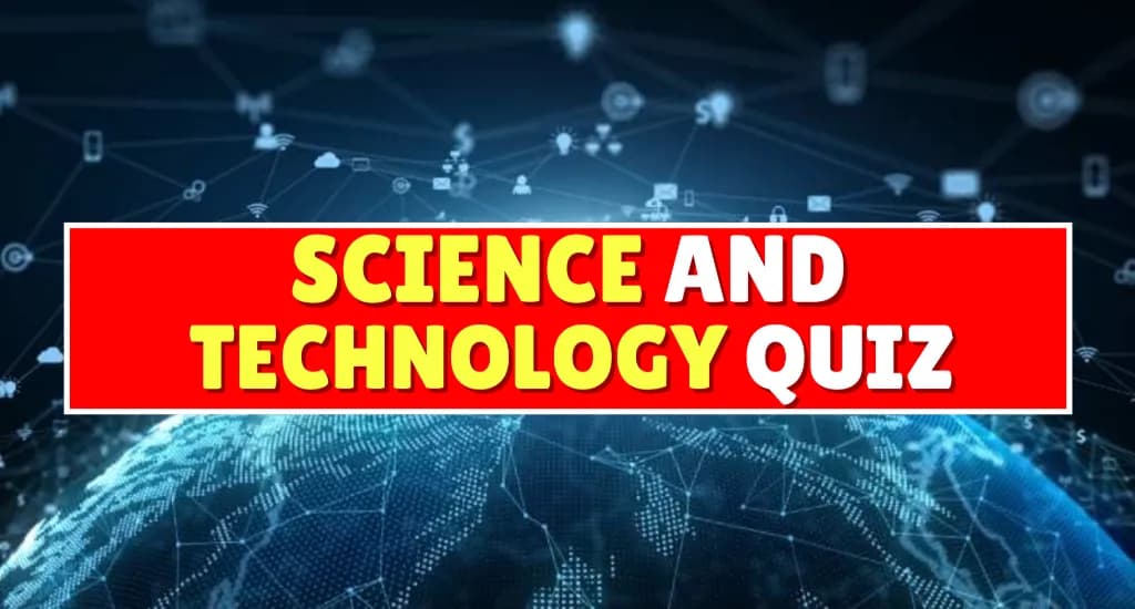 Science and Technology Quiz