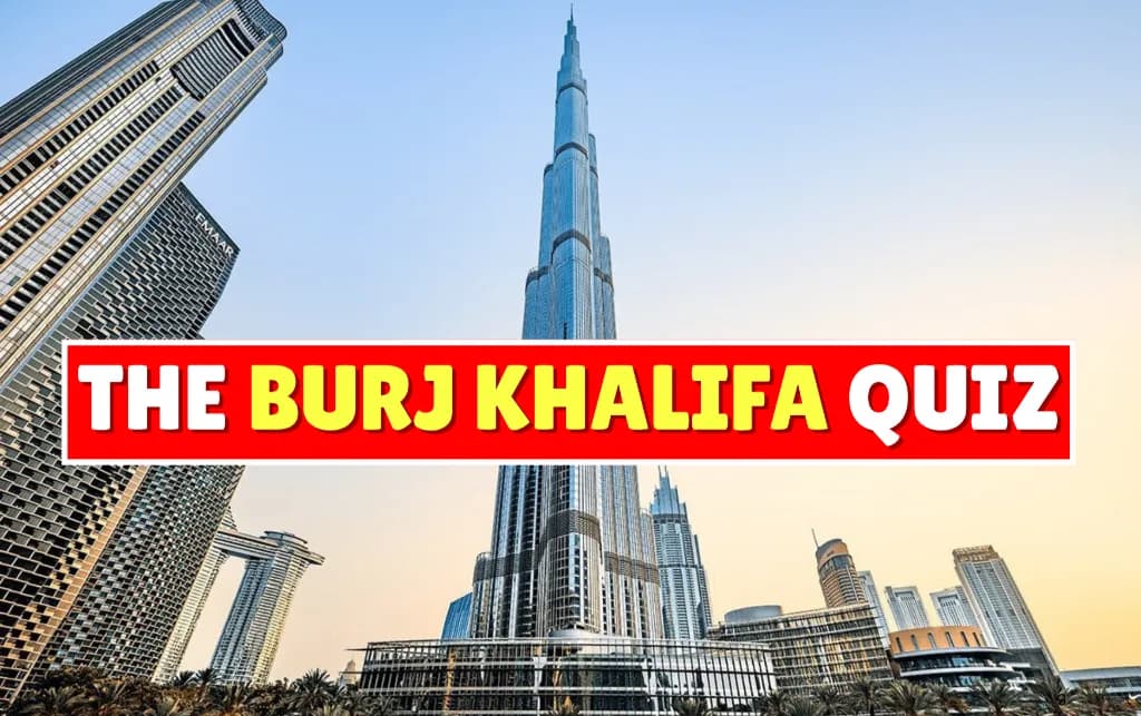 The Burj Khalifa Quiz