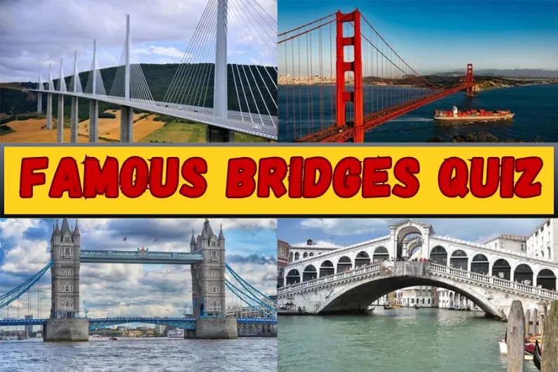 Famous Bridges Quiz