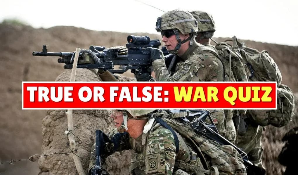 True or False: War Quiz
