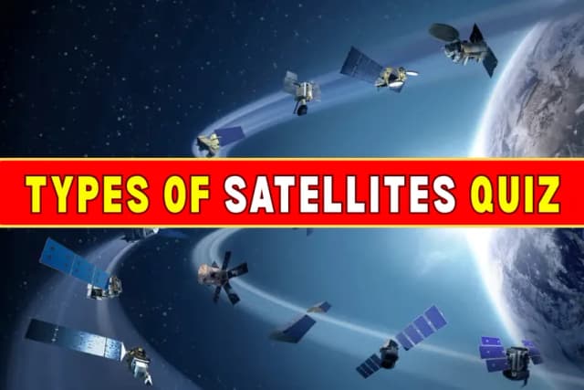 Types of Satellites Quiz