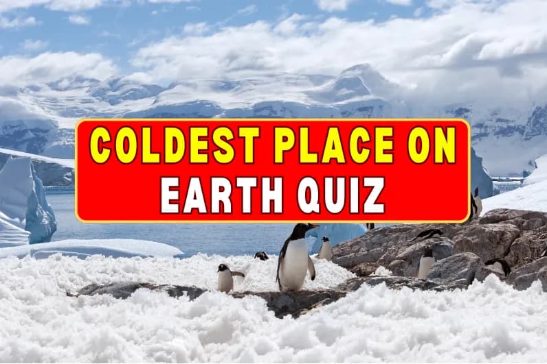 Coldest Places on Earth Quiz