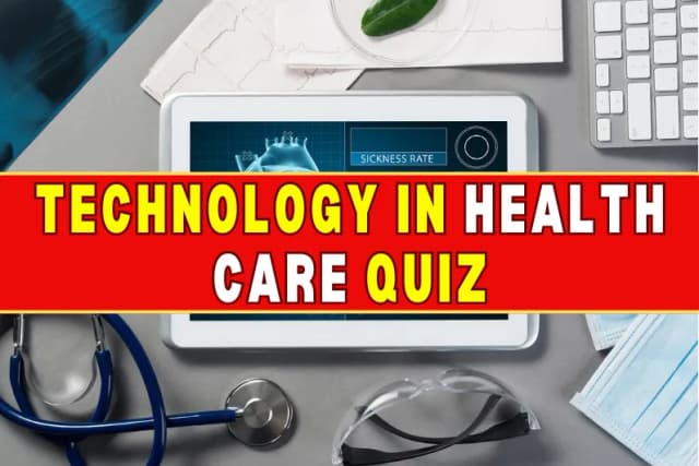 Technology in Health Care Quiz