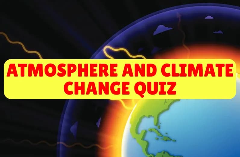 Atmosphere and Climate Change Quiz