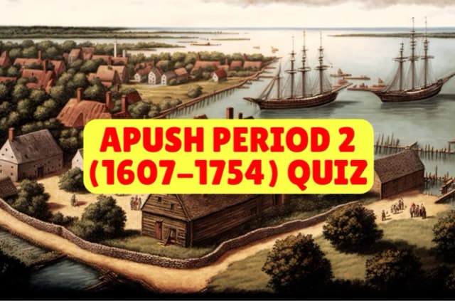 APUSH Period 2 (1607-1754) Quiz