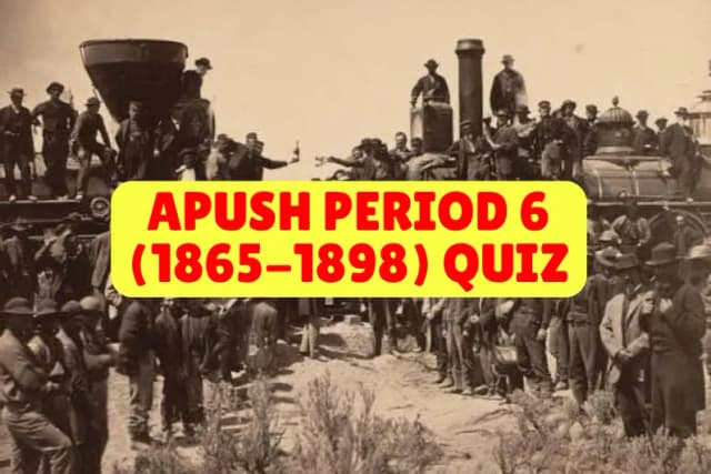 APUSH Period 6 (1865-1898) Quiz