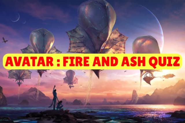 Avatar : Fire and Ash Quiz