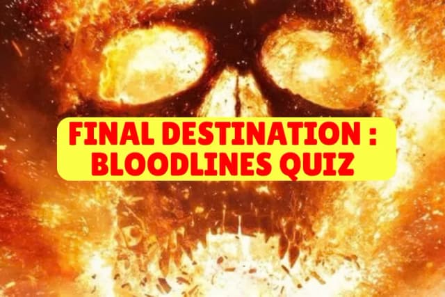Final Destination : Bloodlines Quiz