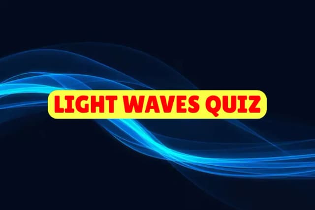 Light Waves Quiz