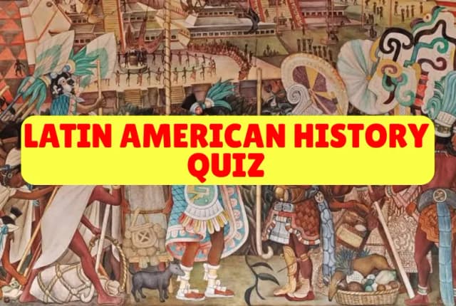 Latin American History Quiz