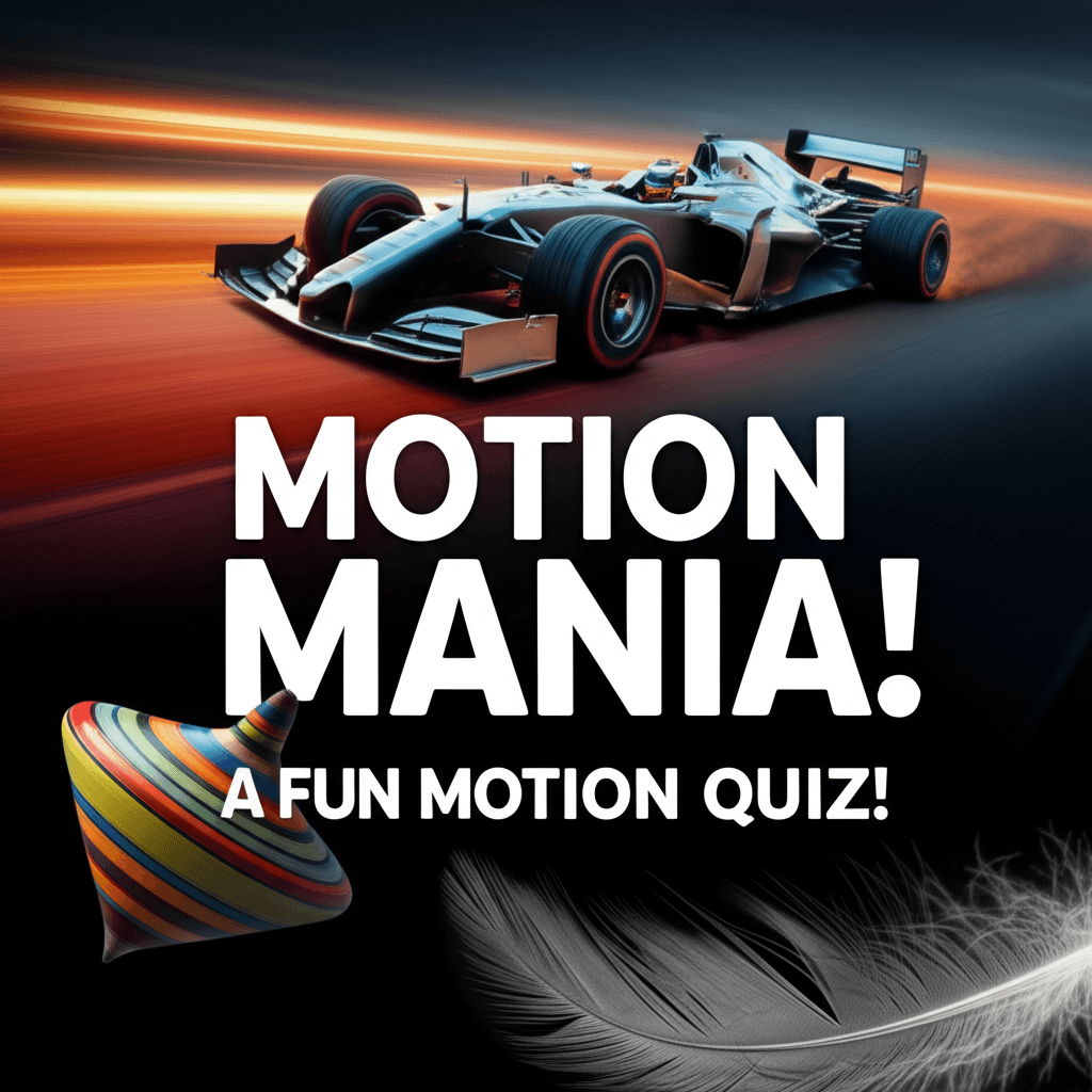 Motion Mania: A Fun Motion Quiz!