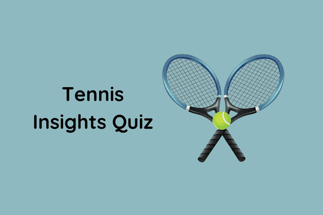 Tennis Insights Quiz