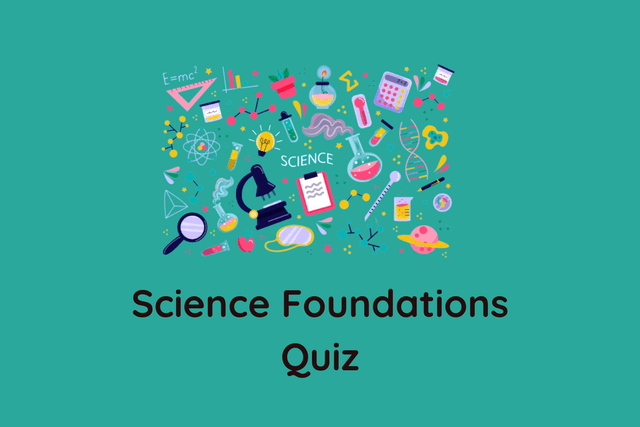 Science Foundations Quiz