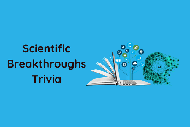 Scientific Breakthroughs Trivia