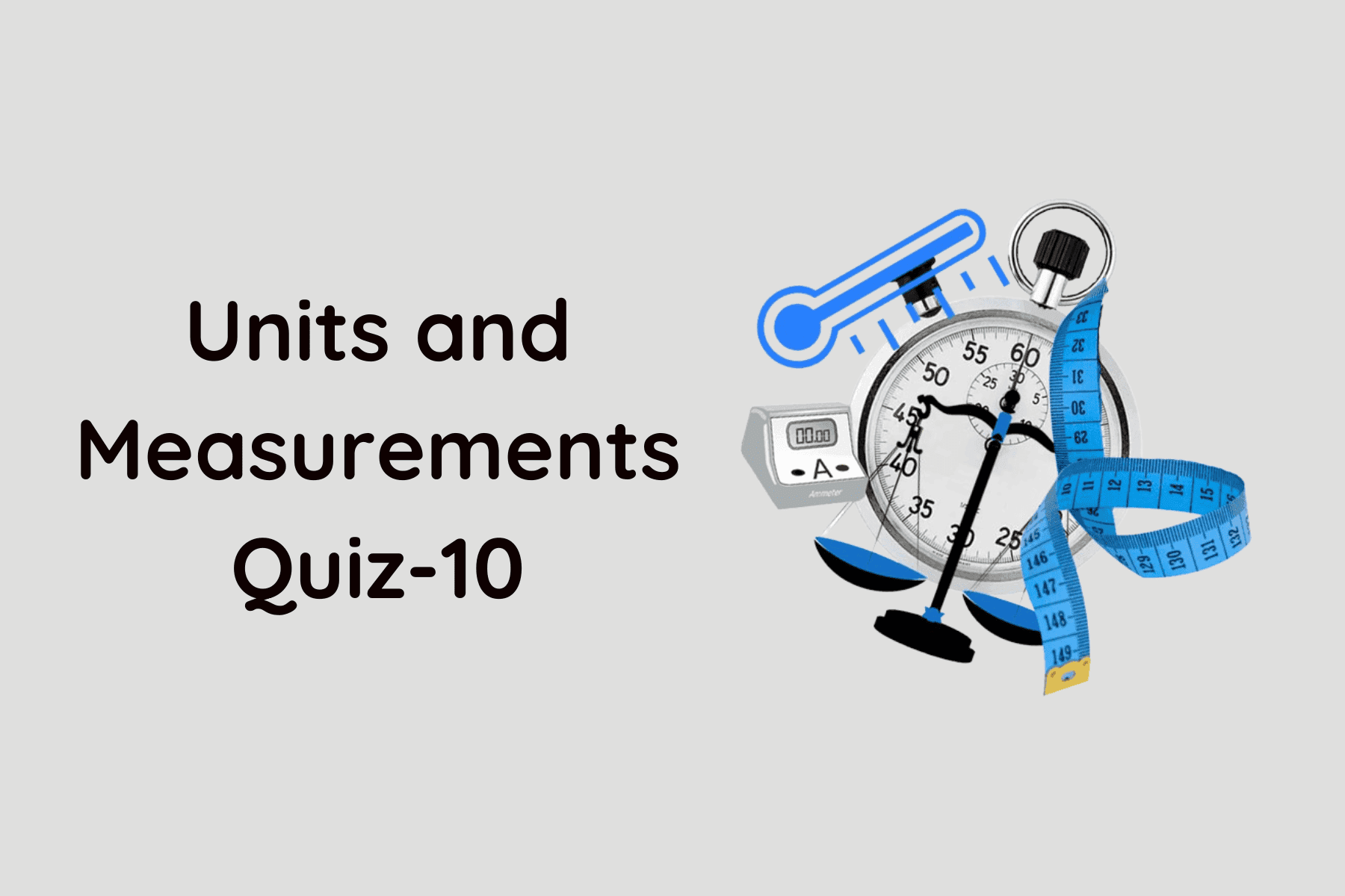 Units and Measurements Quiz-10