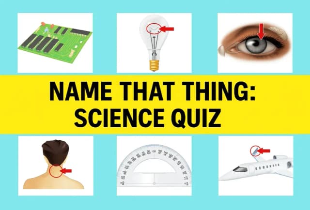 Name That Thing: Science Quiz