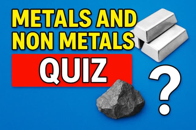 Metals and Non Metals Quiz