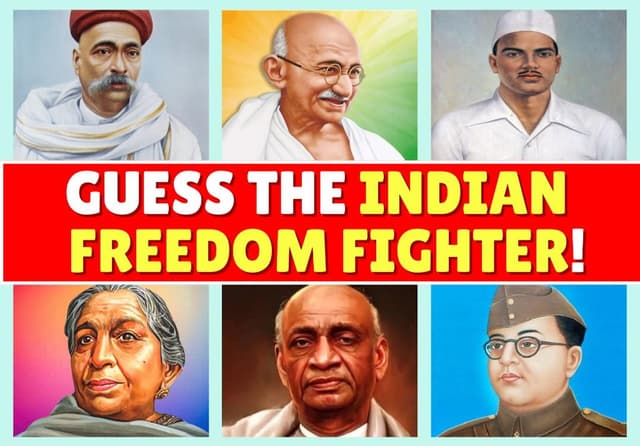 Guess The Indian Freedom Fighter!