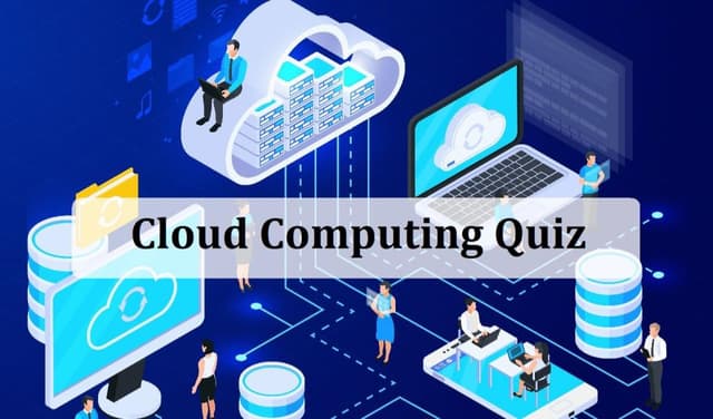 Cloud Computing Quiz
