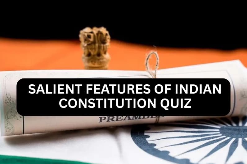 Salient Features of Indian Constitution Quiz