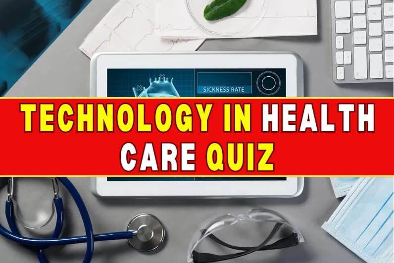 Technology in Health Care Quiz