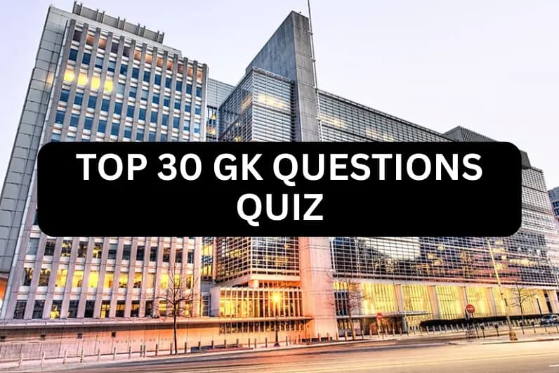 Top 30 GK Questions Quiz