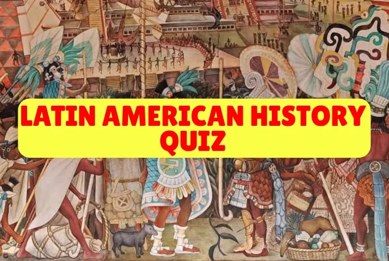 Latin American History Quiz